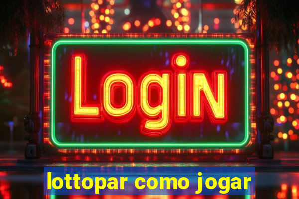 lottopar como jogar